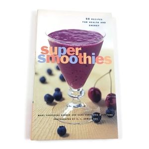 Super Smoothies Recipe Book 50 Recipes -Mary Barber -Sara Whiteford
